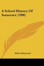 A School History Of Somerset (1906)