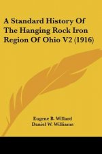 A Standard History Of The Hanging Rock Iron Region Of Ohio V2 (1916)