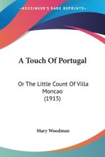 A Touch Of Portugal: Or The Little Count Of Villa Moncao (1915)