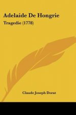 Adelaide De Hongrie: Tragedie (1778)