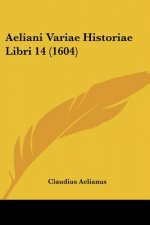 Aeliani Variae Historiae Libri 14 (1604)
