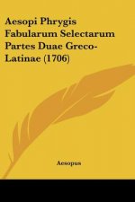 Aesopi Phrygis Fabularum Selectarum Partes Duae Greco-Latinae (1706)