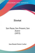 Etretat: Son Passe, Son Present, Son Avenir (1853)