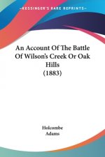 An Account Of The Battle Of Wilson's Creek Or Oak Hills (1883)