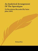 An Analytical Arrangement Of The Apocalypse: Or Revelation Recorded By Saint John (1834)