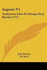 Argenis V1: Traduction Libre Et Abregee De J. Barclai (1771)