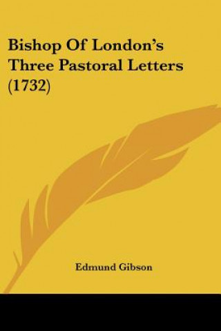 Bishop Of London's Three Pastoral Letters (1732)