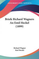 Briefe Richard Wagners An Emil Heckel (1899)