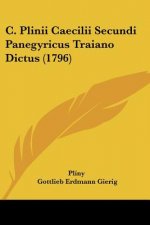 C. Plinii Caecilii Secundi Panegyricus Traiano Dictus (1796)