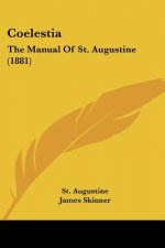 Coelestia: The Manual Of St. Augustine (1881)