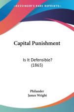 Capital Punishment: Is It Defensible? (1865)