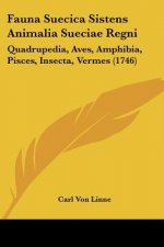 Fauna Suecica Sistens Animalia Sueciae Regni: Quadrupedia, Aves, Amphibia, Pisces, Insecta, Vermes (1746)
