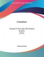 Causation: Viewed In The Light Of Christian Science (1911)