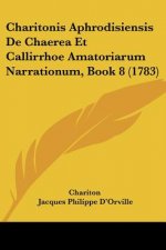 Charitonis Aphrodisiensis de Chaerea Et Callirrhoe Amatoriarum Narrationum, Book 8 (1783)