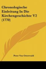 Chronologische Einleitung In Die Kirchengeschichte V2 (1770)