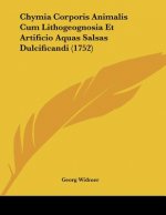 Chymia Corporis Animalis Cum Lithogeognosia Et Artificio Aquas Salsas Dulcificandi (1752)