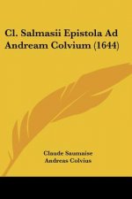 Cl. Salmasii Epistola Ad Andream Colvium (1644)