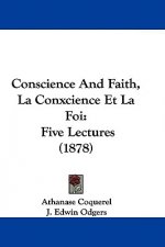 Conscience And Faith, La Conxcience Et La Foi: Five Lectures (1878)