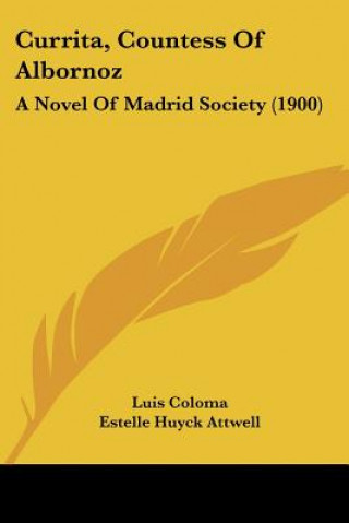 Currita, Countess Of Albornoz: A Novel Of Madrid Society (1900)