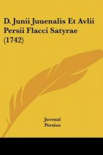 D. Junii Juuenalis Et Avlii Persii Flacci Satyrae (1742)