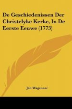De Geschiedenissen Der Christelyke Kerke, In De Eerste Eeuwe (1773)