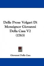 Delle Prose Volgari Di Monsignor Giovanni Della Casa V2 (1763)