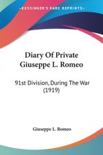 Diary Of Private Giuseppe L. Romeo: 91st Division, During The War (1919)