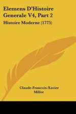 Elemens D'Histoire Generale V4, Part 2: Histoire Moderne (1775)