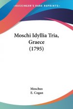 Moschi Idyllia Tria, Graece (1795)