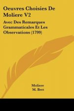 Oeuvres Choisies De Moliere V2: Avec Des Remarques Grammaticales Et Les Observations (1799)