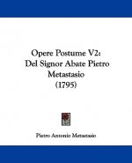 Opere Postume V2: Del Signor Abate Pietro Metastasio (1795)