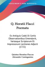 Q. Horatii Flacci Poemata: Ex Antiquis Codd. Et Certis Observationibus Emendavit, Variasque Scriptorum Et Impressorum Lectiones Adjecit (1721)