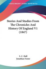 Stories And Studies From The Chronicles And History Of England V1 (1847)