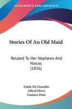 Stories Of An Old Maid: Related To Her Nephews And Nieces (1856)