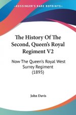 The History Of The Second, Queen's Royal Regiment V2: Now The Queen's Royal West Surrey Regiment (1895)