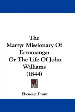 The Martyr Missionary Of Erromanga: Or The Life Of John Williams (1844)