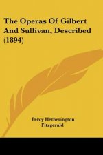 The Operas Of Gilbert And Sullivan, Described (1894)