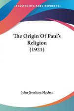 The Origin of Paul's Religion (1921)