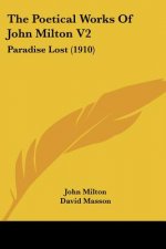 The Poetical Works Of John Milton V2: Paradise Lost (1910)
