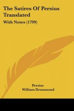 The Satires Of Persius Translated: With Notes (1799)