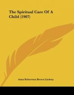 The Spiritual Care Of A Child (1907)