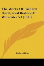 The Works Of Richard Hurd, Lord Bishop Of Worcester V4 (1811)