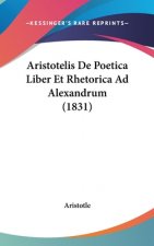 Aristotelis de Poetica Liber Et Rhetorica Ad Alexandrum (1831)