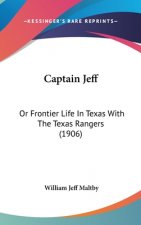 Captain Jeff: Or Frontier Life in Texas with the Texas Rangers (1906)