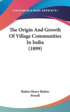 The Origin and Growth of Village Communities in India (1899)