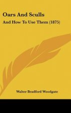 Oars and Sculls: And How to Use Them (1875)