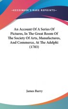 An Account of a Series of Pictures, in the Great Room of the Society of Arts, Manufactures, and Commerce, at the Adelphi (1783)
