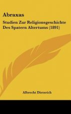 Abraxas: Studien Zur Religionsgeschichte Des Spatern Altertums (1891)