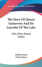 The Story of Queen Guinevere and Sir Lancelot of the Lake: With Other Poems (1865)