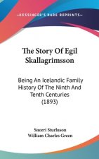 The Story Of Egil Skallagrimsson: Being An Icelandic Family History Of The Ninth And Tenth Centuries (1893)